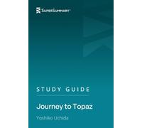 Study Guide: Journey to Topaz by Yoshiko Uchida (SuperSummary)