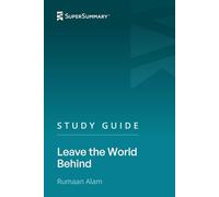 Study Guide: Leave the World Behind by Rumaan Alam (SuperSummary)