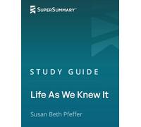 Study Guide: Life as We Knew It by Susan Beth Pfeffer (SuperSummary)