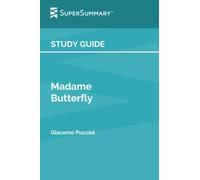 Study Guide: Madame Butterfly by Giacomo Puccini (SuperSummary)