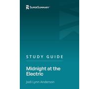 Study Guide: Midnight at the Electric by Jodi Lynn Anderson (SuperSummary)