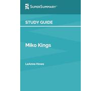 Study Guide: Miko Kings by LeAnne Howe (SuperSummary)
