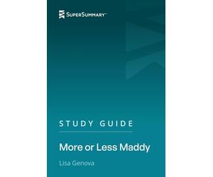 Study Guide: More or Less Maddy by Lisa Genova (SuperSummary)