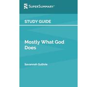 Study Guide: Mostly What God Does by Savannah Guthrie (SuperSummary)