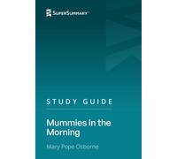 Study Guide: Mummies in the Morning by Mary Pope Osborne (SuperSummary)