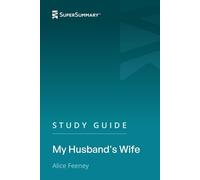 Study Guide: My Husband's Wife by Alice Feeney (SuperSummary)