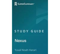 Study Guide: Nexus by Yuval Noah Harari (SuperSummary)