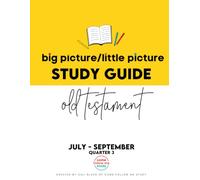 Study Guide of Old Testament Big Picture/Little Picture Jul-Sep: Helping busy latter-day saints learn the context for scripture reading