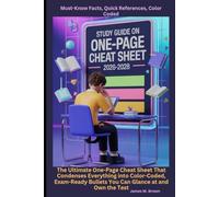 Study Guide on One-Page Cheat Sheet 2026-2028 Must-Know Facts, Quick References, Color Coded: The Ultimate One-Page Cheat Sheet That Condenses ... Bullets You Can Glance at and Own the Test
