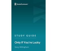 Study Guide: Only If You're Lucky by Stacy Willingham (SuperSummary)