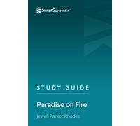 Study Guide: Paradise on Fire by Jewell Parker Rhodes (SuperSummary)