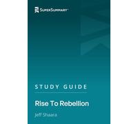 Study Guide: Rise To Rebellion by Jeff Shaara (SuperSummary)