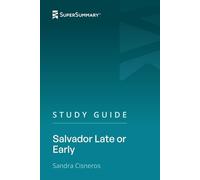 Study Guide: Salvador Late or Early by Sandra Cisneros (SuperSummary)