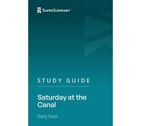 Study Guide: Saturday at the Canal by Gary Soto (SuperSummary)