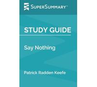 Study Guide: Say Nothing by Patrick Radden Keefe (SuperSummary)