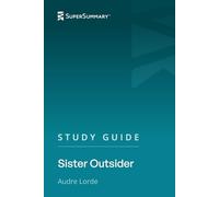 Study Guide: Sister Outsider by Audre Lorde (SuperSummary)
