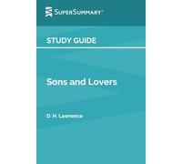 Study Guide: Sons and Lovers by D. H. Lawrence (SuperSummary)