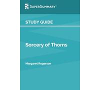 Study Guide: Sorcery of Thorns by Margaret Rogerson (SuperSummary)