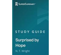 Study Guide: Surprised by Hope by N. T. Wright (SuperSummary)
