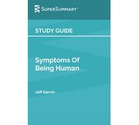 Study Guide: Symptoms of Being Human by Jeff Garvin (SuperSummary)