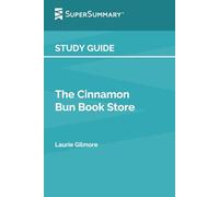 Study Guide: The Cinnamon Bun Book Store by Laurie Gilmore (SuperSummary)