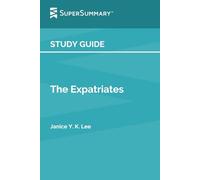 Study Guide: The Expatriates by Janice Y. K. Lee (SuperSummary)