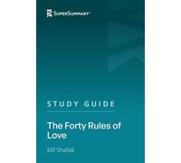 Study Guide: The Forty Rules of Love by Elif Shafak (SuperSummary)