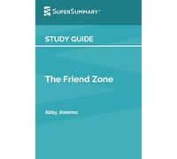 Study Guide: The Friend Zone by Abby Jimenez (SuperSummary)