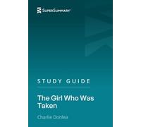 Study Guide: The Girl Who Was Taken by Charlie Donlea (SuperSummary)
