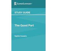 Study Guide: The Good Part by Sophie Cousens (SuperSummary)