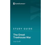 Study Guide: The Great Treehouse War by Lisa Graff (SuperSummary)