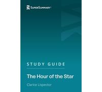 Study Guide: The Hour of the Star by Clarice Lispector (SuperSummary)