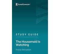 Study Guide: The Housemaid is Watching by Freida McFadden (SuperSummary)