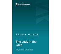 Study Guide: The Lady in the Lake by Raymond Chandler (SuperSummary)