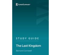 Study Guide: The Last Kingdom by Bernard Cornwell (SuperSummary)