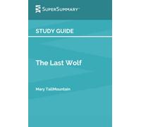 Study Guide: The Last Wolf by Mary TallMountain (SuperSummary)