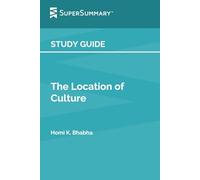Study Guide: The Location of Culture by Homi K. Bhabha (SuperSummary)