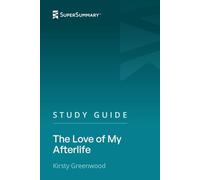 Study Guide: The Love of My Afterlife by Kirsty Greenwood (SuperSummary)