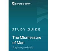 Study Guide: The Mismeasure Of Man by Stephen Jay Gould (SuperSummary)