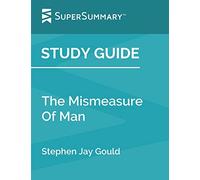 Study Guide: The Mismeasure Of Man by Stephen Jay Gould (SuperSummary)