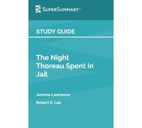 Study Guide: The Night Thoreau Spent In Jail by Jerome Lawrence, Robert E. Lee (SuperSummary)