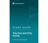 Study Guide: The One and Only Family by Katherine Applegate (SuperSummary)