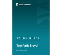Study Guide: The Paris Novel by Ruth Reichl (SuperSummary)