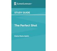Study Guide: The Perfect Shot by Elaine Marie Alphin (SuperSummary)