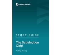 Study Guide: The Satisfaction Café by Kathy Wang (SuperSummary)