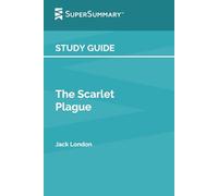 Study Guide: The Scarlet Plague by Jack London (SuperSummary)