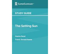 Study Guide: The Setting Sun by Osamu Dazai, Transl. Donald Keene (SuperSummary)