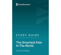 Study Guide: The Smartest Kids In The World by Amanda Ripley (SuperSummary)