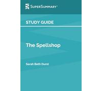 Study Guide: The Spellshop by Sarah Beth Durst (SuperSummary)