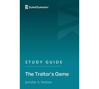 Study Guide: The Traitor's Game by Jennifer A. Nielsen (SuperSummary)